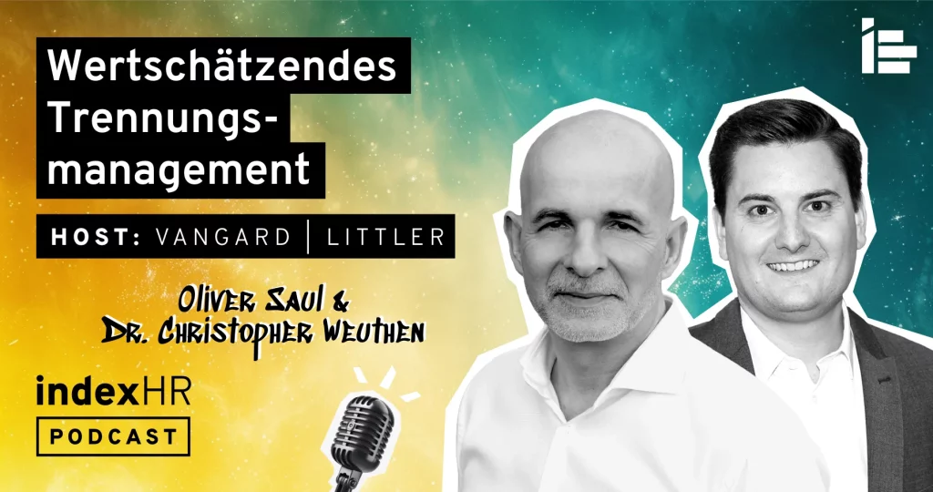 Oliver Saul und Dr. Christopher Weuthen, sind im Mittelpunkt eines Podcast-Banners für den indexHR Podcast zu sehen. Das Thema des Podcasts ist „Wertschätzendes Trennungsmanagement“, gehostet von Vangard Littler. Der Hintergrund des Bildes hat einen dynamischen Farbverlauf in Grün- und Gelbtönen, der die professionelle und zugleich freundliche Atmosphäre des Themas unterstreicht. Ein Mikrofon am unteren Rand symbolisiert das Podcast-Format.