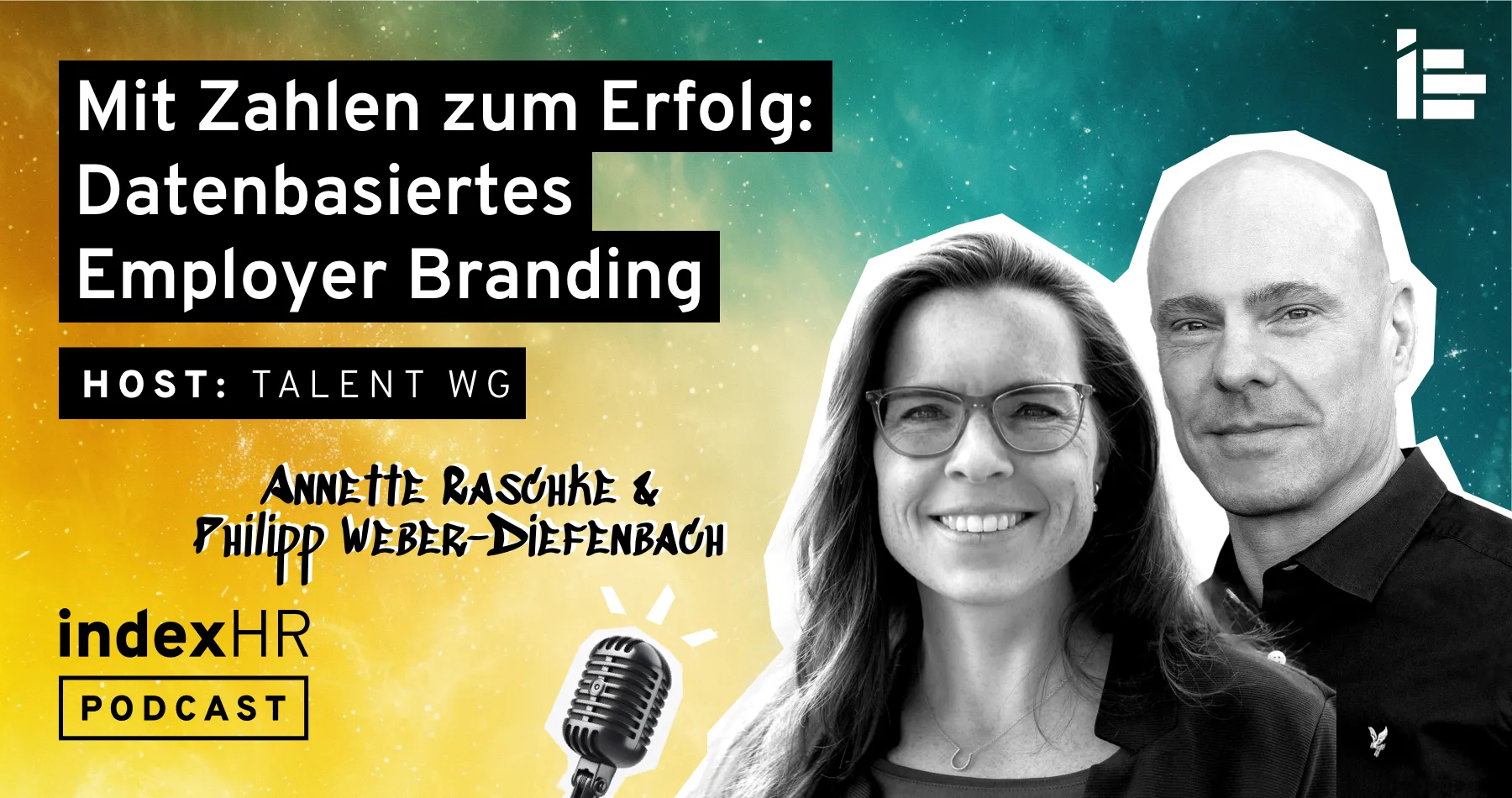 Podcast-Banner für eine Episode von indexHR mit dem Titel 'Mit Zahlen zum Erfolg: Datenbasiertes Employer Branding'. Der Gastgeber ist Talent WG und die Gäste sind Annette Raschke und Philipp Weber-Diefenbach. Das Bild zeigt ein Mikrofon und die Porträts von Annette Raschke und Philipp Weber-Diefenbach vor einem bunten Hintergrund in Gelb, Grün und Blau